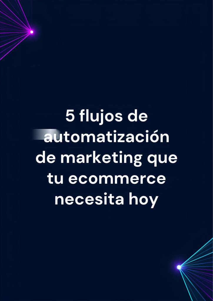 5 flujos de automatización de marketing que tu ecommerce necesita hoy